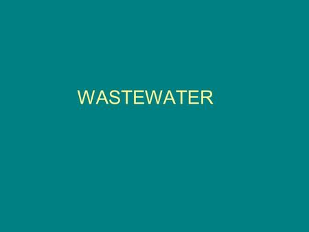 WASTEWATER. Wastewater -used water (from human activity) -contains pollutants.