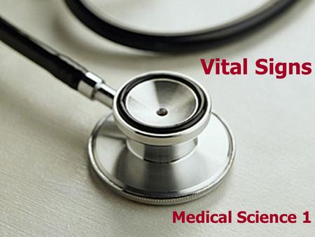 Vital Signs Medical Science 1. Lesson Objectives Understand What vitals are and how to document them Learn How to: Take Pulse Rate Take Respiration Rate.