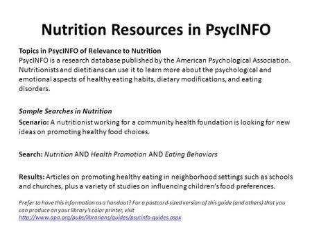 Nutrition Resources in PsycINFO Topics in PsycINFO of Relevance to Nutrition PsycINFO is a research database published by the American Psychological Association.