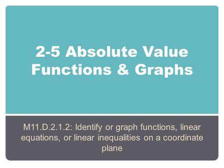 2-5 Absolute Value Functions & Graphs