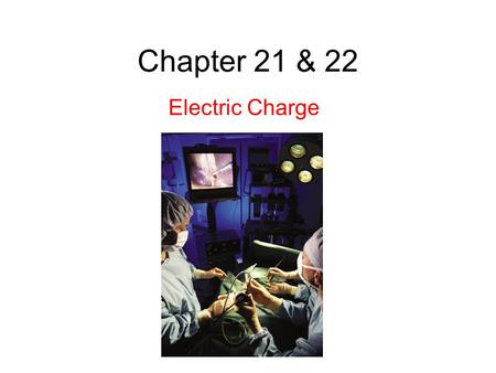 Chapter 21 & 22 Electric Charge. 21.4 Coulomb’s Law This force of repulsion or attraction due to the charge properties of objects is called an electrostatic.