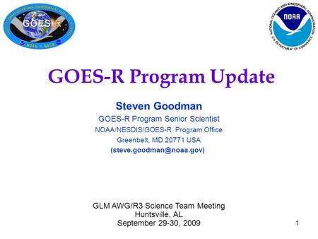 GOES-R Program Update Steven Goodman GOES-R Program Senior Scientist