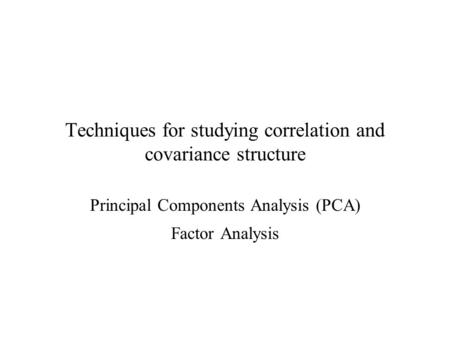 Techniques for studying correlation and covariance structure