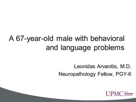 A 67-year-old male with behavioral and language problems