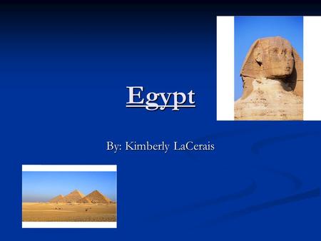 Egypt By: Kimberly LaCerais. Making Pyramids 1)Dig up clay. 1)Dig up clay. 2)Form clay into bricks. 2)Form clay into bricks. 3)Lay clay in sun for a few.
