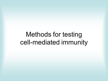 Methods for testing cell-mediated immunity. Inrtoduction: Cell-mediated immunity White blood cells – leukocytes Nonspecific immunity: »Neutrophils »Eosinophils.