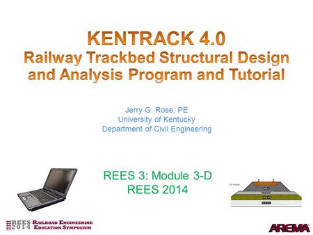 Jerry G. Rose, PE University of Kentucky Department of Civil Engineering REES 3: Module 3-D REES 2014.