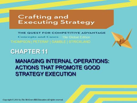 CHAPTER 11 MANAGING INTERNAL OPERATIONS: ACTIONS THAT PROMOTE GOOD STRATEGY EXECUTION.