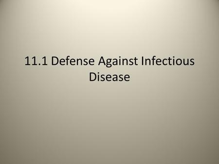 11.1 Defense Against Infectious Disease. Process of blood clotting When small vessels burst, blood escapes into your surrounding tissues (often these.