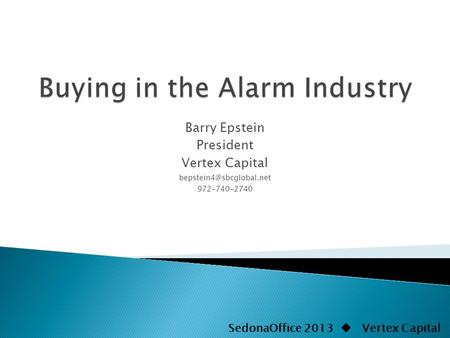 Barry Epstein President Vertex Capital 972-740-2740 SedonaOffice 2013  Vertex Capital.