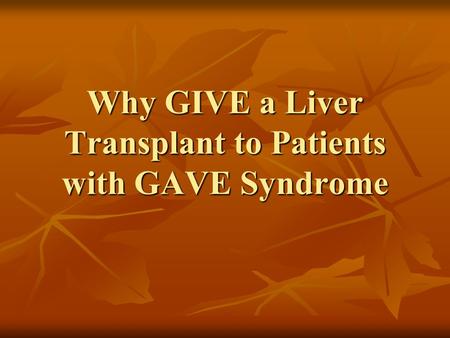Why GIVE a Liver Transplant to Patients with GAVE Syndrome