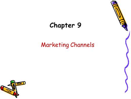 Chapter 9 Marketing Channels. SDM- Ch 9 2 Channel Functions Information gathering Consumer motivation Negotiating with suppliers Placing orders Financing.
