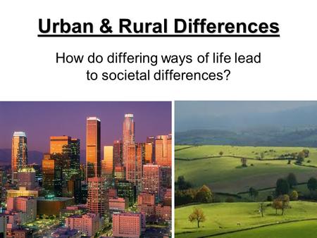 Urban & Rural Differences