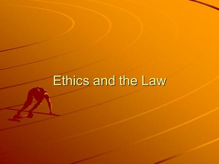 Ethics and the Law. Ethics Ethics comes from a Greek word ethe’ which means character. A set of theories of value, virtue or of right action A set of.