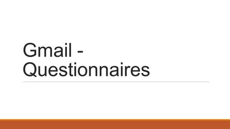 Gmail - Questionnaires. Set the language to English!