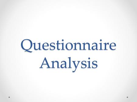 Questionnaire Analysis. Aim and purpose. I created the questionnaire so that I could get an idea of what my audience would expect, gathering information.