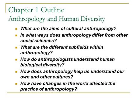 Chapter 1 Outline Anthropology and Human Diversity