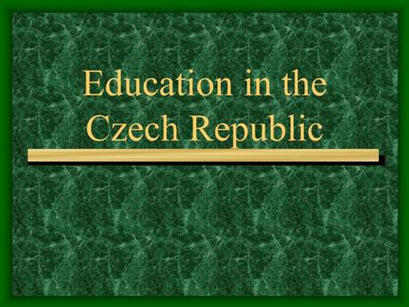 Education in the Czech Republic. Czech Republic  The Czech Republic is a country in Central Europe that borders Poland to the North, Germany to the northwest.