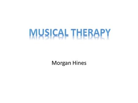 Morgan Hines. What is Involved in This Work? It involves music. Like singing, instruments, composing music, etc. Clients use music to better their health,