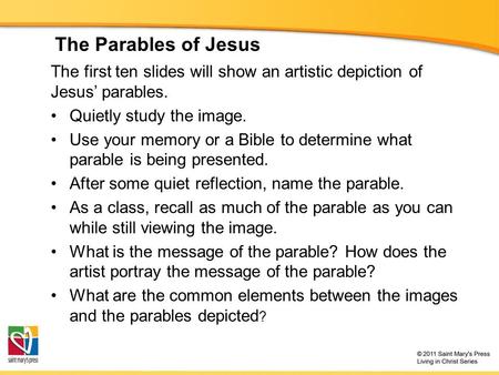 The Parables of Jesus The first ten slides will show an artistic depiction of Jesus’ parables. Quietly study the image. Use your memory or a Bible to determine.