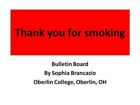Bulletin Board By Sophia Brancazio Oberlin College, Oberlin, OH