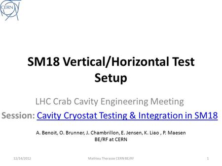 SM18 Vertical/Horizontal Test Setup LHC Crab Cavity Engineering Meeting Session: Cavity Cryostat Testing & Integration in SM18Cavity Cryostat Testing &