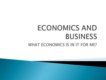 WHAT ECONOMICS IS IN IT FOR ME?.  All 6 aims of the Curriculum have Economics and Business within each aim.  Economics is present in all 4 areas of.