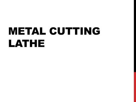 Metal cutting Lathe.