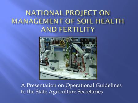 A Presentation on Operational Guidelines to the State Agriculture Secretaries.