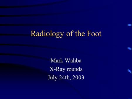 Mark Wahba X-Ray rounds July 24th, 2003