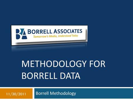 METHODOLOGY FOR BORRELL DATA Borrell Methodology 11/30/2011.