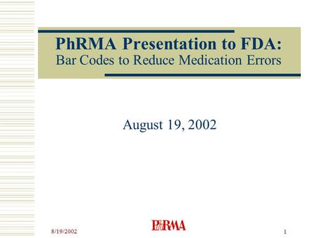 PhRMA Presentation to FDA: Bar Codes to Reduce Medication Errors