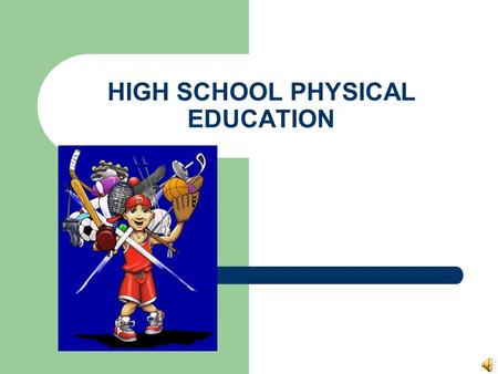 HIGH SCHOOL PHYSICAL EDUCATION Table of Contents Mission/Teaching Philosophy NYS Standards NASPE Standards Grading Policy Classroom Rules/Expectations.