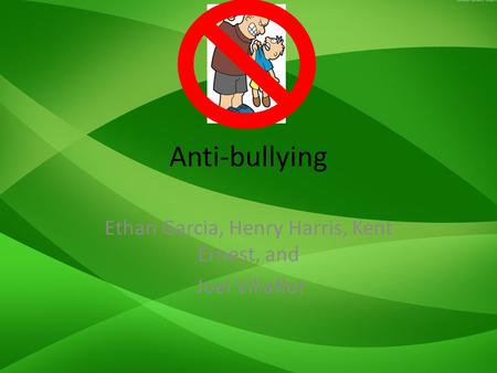 Anti-bullying Ethan Garcia, Henry Harris, Kent Ernest, and Joel Villaflor.