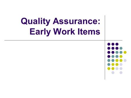 Quality Assurance: Early Work Items. Introduction: Ian King Software Test Lead, Microsoft Corporation Manager of Test Development for Windows CE Base.
