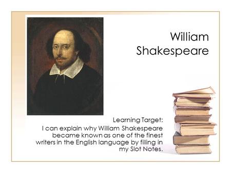 William Shakespeare Learning Target: