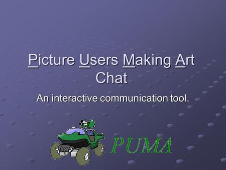 Picture Users Making Art Chat An interactive communication tool.