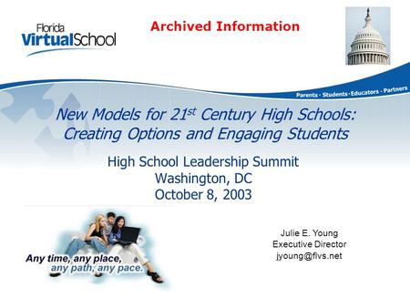 New Models for 21 st Century High Schools: Creating Options and Engaging Students High School Leadership Summit Washington, DC October 8, 2003 Julie E.