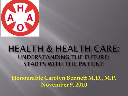 Honourable Carolyn Bennett M.D., M.P. November 9, 2010.