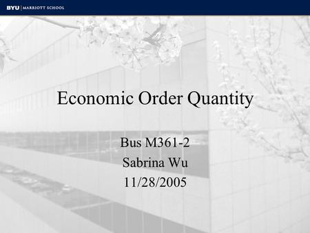 Economic Order Quantity Bus M361-2 Sabrina Wu 11/28/2005.