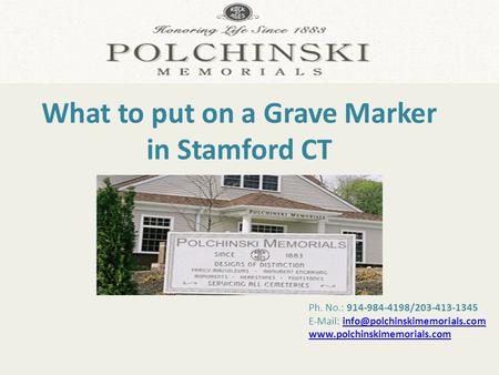 Ph. No.: 914-984-4198/203-413-1345    What to put on a Grave.