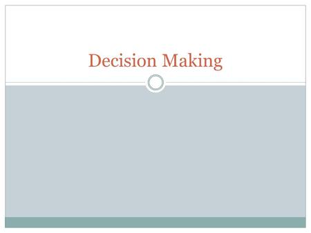 Decision Making. Decision making can be regarded as an outcome of mental processes leading to the selection of a course of action among several alternatives.