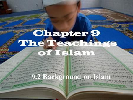 Chapter 9 The Teachings of Islam 9.2 Background on Islam.
