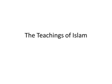 The Teachings of Islam. Main Beliefs Monotheistic- one God, named Allah, who is believed to be all-powerful and compassionate Sacred text- Quran – Sacred.