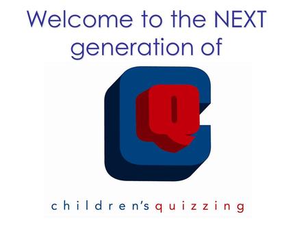Welcome to the NEXT generation of. What to Expect Overview of NEW Children’s Quizzing – Mission Statement /Purpose – Bible Study Methodology – Site Map.