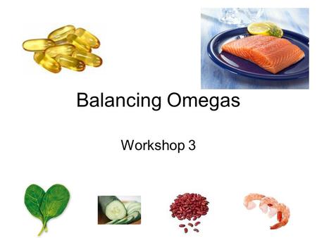 Balancing Omegas Workshop 3. What are omega 6’s and 3’s There are two major classes of polyunsaturated fatty acids (PUFAs) -- the omega-3 and the omega-6.