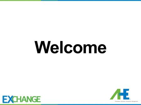 Welcome. Disclaimer The opinions presented do not necessarily reflect the opinions or practices of AHE.