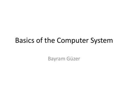 Basics of the Computer System