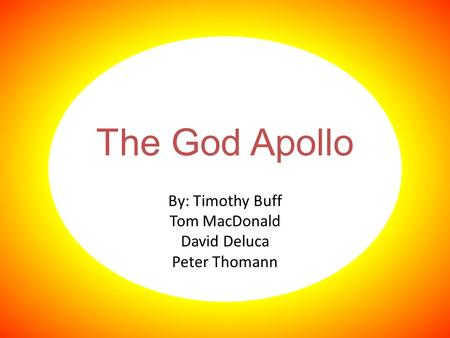 The God Apollo By: Timothy Buff Tom MacDonald David Deluca Peter Thomann.
