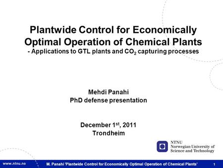 1 M. Panahi ’Plantwide Control for Economically Optimal Operation of Chemical Plants’ Plantwide Control for Economically Optimal Operation of Chemical.